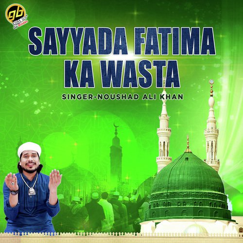 Sayyada Fatima Ka Wasta by Noushad Ali Khan - Download on PagalFree
