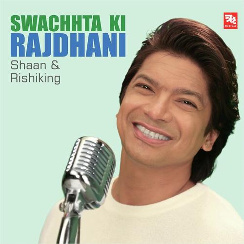 Swachhata ki Rajdhani by Shaan, Rishiking, Rishiking - Download on PagalFree
