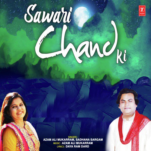 Sawari Chand Ki by Azam Ali Mukarram, Sadhana Sargam - Download on PagalFree