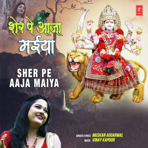 Sher Pe Aaja Maiya by Muskan Aggarwal - Download on PagalFree