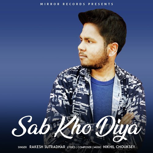 Sab Kho Diya by Rakesh Sutradhar, Nikhil Chouksey - Download on PagalFree
