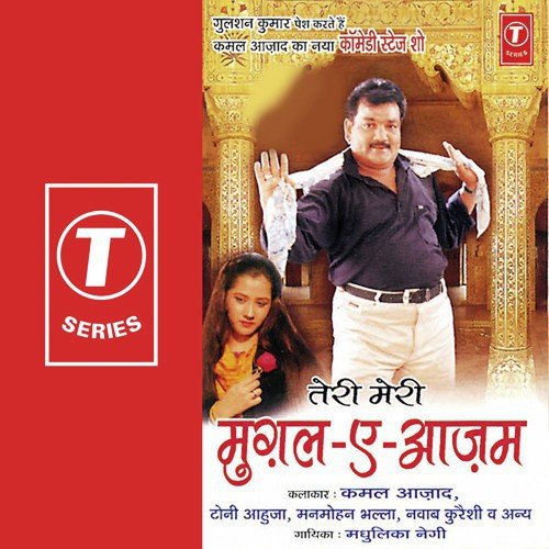 Teri Meri Mughal-E-Aazam by Kamal Azad, Toni Ahuja, Manmohan Bhalla, Nawab Qureshi, Narayan Sadu, Sadu - Download on PagalFree