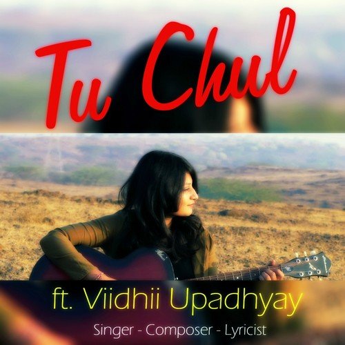 Tu Chul by Viidhii Upadhyay - Download on PagalFree