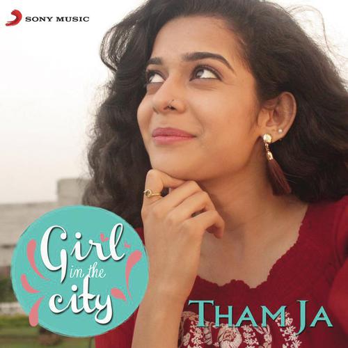 Tham Ja (Girl in the City) by Karan Malhotra, Vidhya Gopal - Download on PagalFree