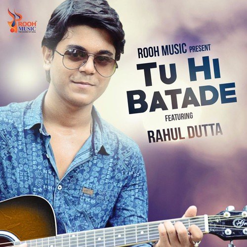 Tu Hi Batade by Rahul Dutta - Download on PagalFree
