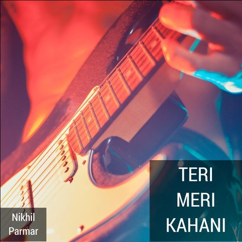 Teri Meri Kahani by Nikhil Parmar - Download on PagalFree