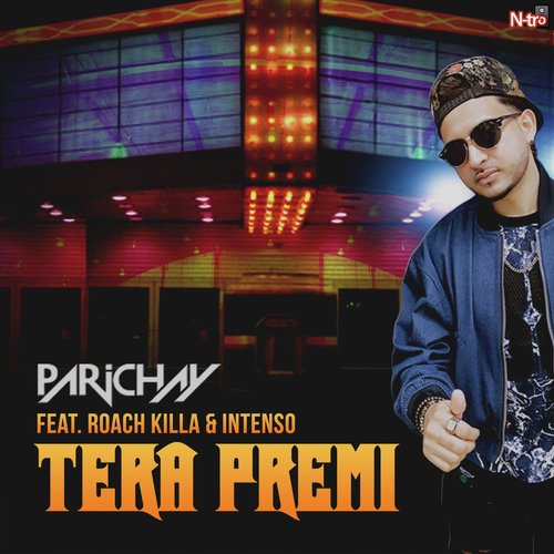 Tera Premi (feat. Roach Killa  Intenso) by Parichay - Download on PagalFree