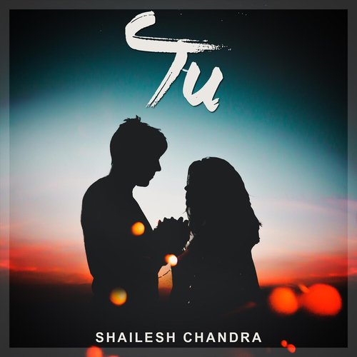 Tu by Shailesh Chandra - Download on PagalFree