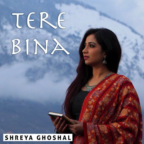 Tere Bina by Shreya Ghoshal, Deepak Pandit - Download on PagalFree