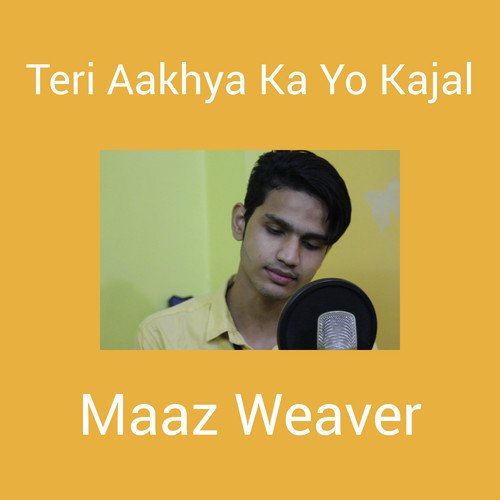 Teri Aakhya Ka Yo Kajal (Romantic Version) by Maaz Weaver - Download on PagalFree