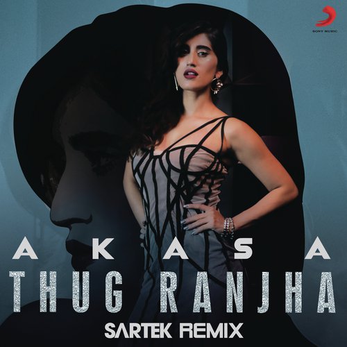 Thug Ranjha (Sartek Remix) by Akasa Singh, Sartek - Download on PagalFree