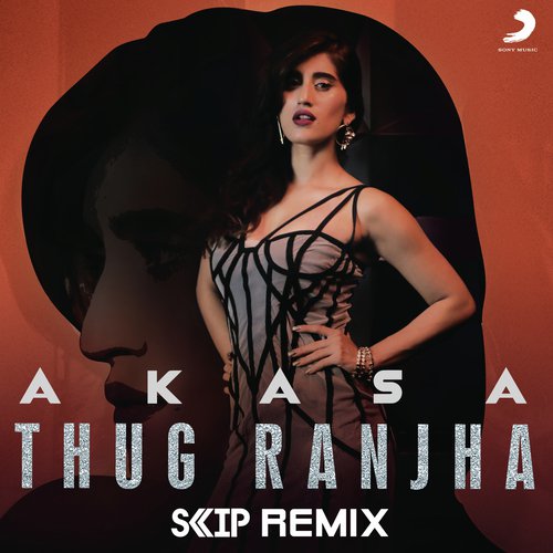 Thug Ranjha (DJ Skip Remix) by Akasa Singh, DJ Skip - Download on PagalFree