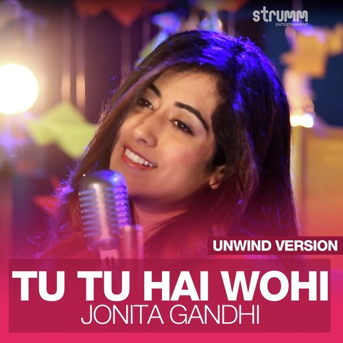 Tu Tu Hai Wohi - Unwind Version by Jonita Gandhi - Download on PagalFree