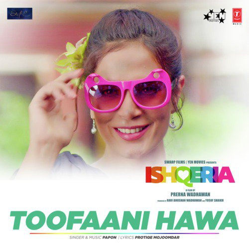 Toofaani Hawa (From Ishqeria) by Papon - Download on PagalFree