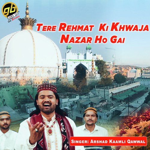 Tere Rehmat Ki Khwaja Nazar Ho Gai by Arshad Kaamli Qawwal - Download on PagalFree