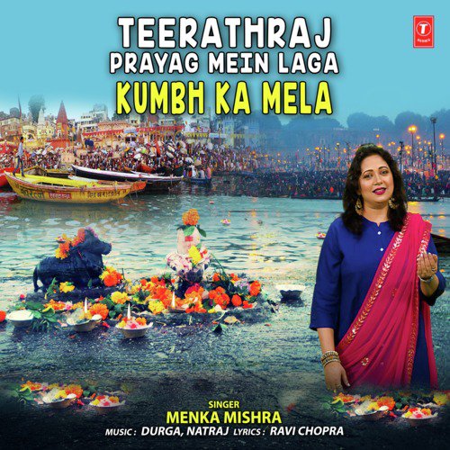 Teerathraj Prayag Mein Laga Kumbh Ka Mela by Menka Mishra - Download on PagalFree