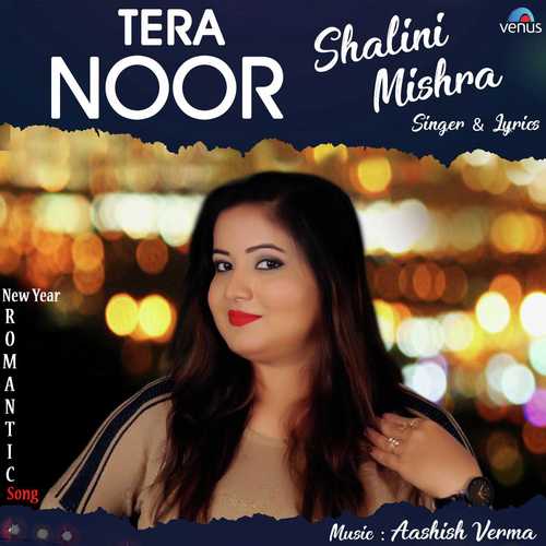Tera Noor by Shalini Mishra - Download on PagalFree