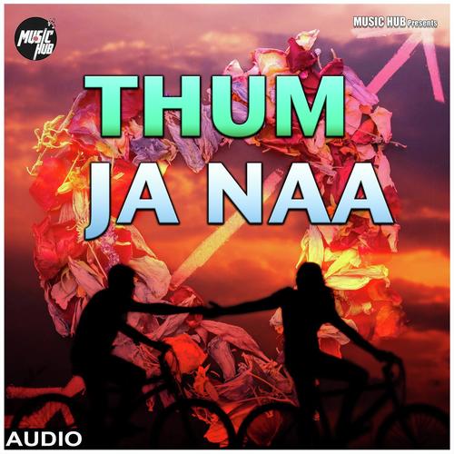 Thum Ja Naa by Harmaan Nazim K Ali - Download on PagalFree