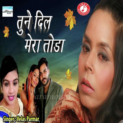 Tune Dil Mera Toda by Velas Parmar - Download on PagalFree