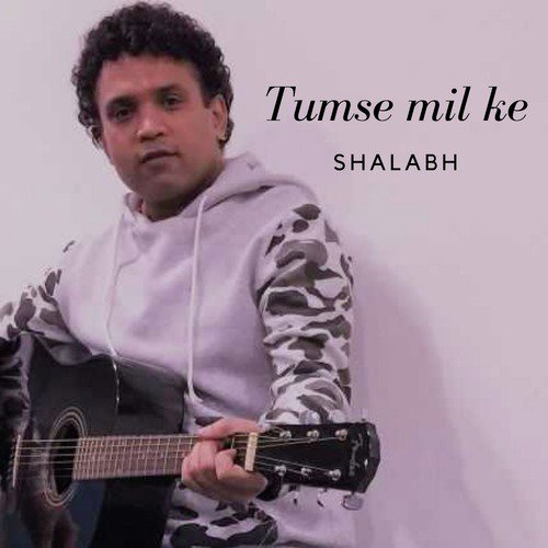 Tumse Mil Ke by Shalabh - Download on PagalFree