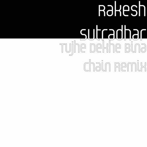 Tujhe Dekhe Bina Chain Remix by Rakesh Sutradhar - Download on PagalFree