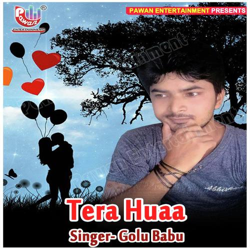 Tera Huaa by Golu Babu - Download on PagalFree