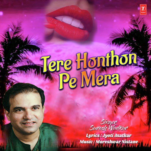 Tere Honthon Pe Mera by Suresh Wadkar, Moreshwar Nistane - Download on PagalFree