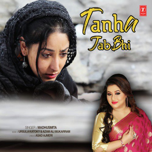 Tanha Jab Bhi by Azam Ali Mukarram, Madhushmita, Ursula Katoky - Download on PagalFree