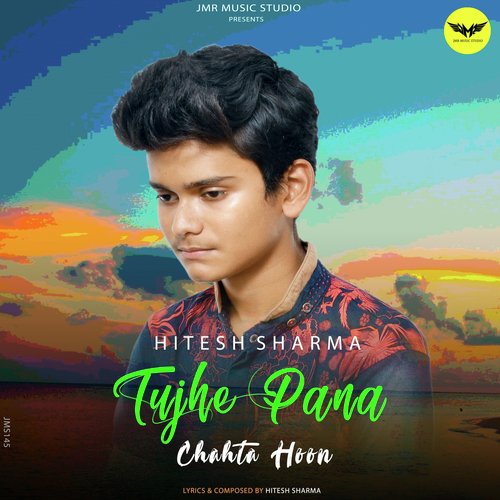 Tujhe Pana Chahta Hoon by Hitesh Sharma - Download on PagalFree