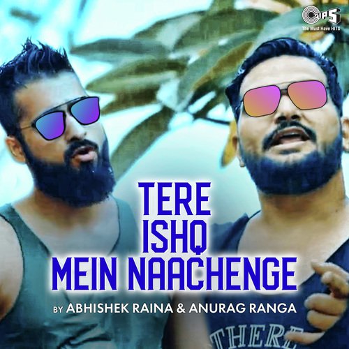 Tere Ishq Mein Naachenge By Abhishek Raina  Anurag Ranga by Nadeem-Shravan - Download on PagalFree