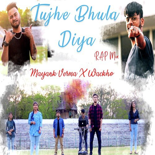Tujhe Bhula Diya (Rap Mix) by Wackho, Mayank Verma - Download on PagalFree