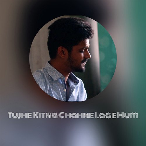 Tujhe Kitna Chahne Lage Hum by Nitish Hardeniya - Download on PagalFree