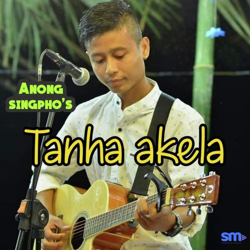 Tanha Akela by Anong Singpho - Download on PagalFree