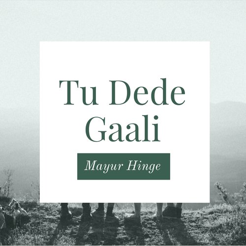 Tu Dede Gaali by Mayur Hinge - Download on PagalFree