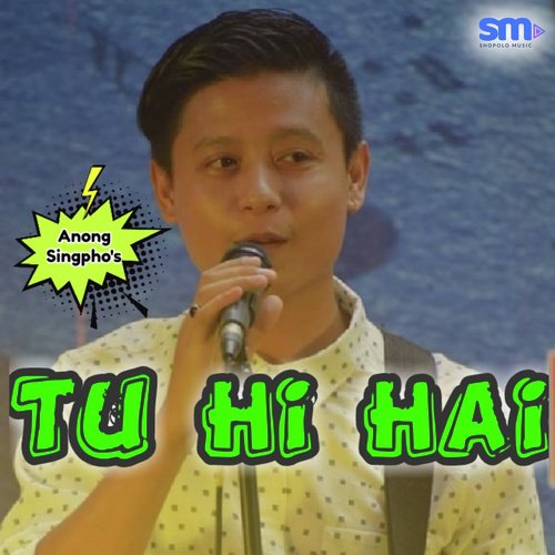 Tu Hi Hai by Anong Singpho - Download on PagalFree