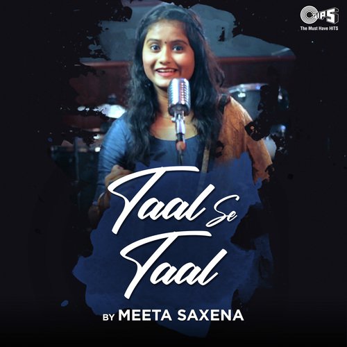 Taal Se Taal Cover Version By Meeta Saxena by A.R. Rahman - Download on PagalFree