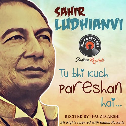 Tu Bhi Kuch Pareshan Hai by Sahir Ludhianvi, Fauzia Arshi - Download on PagalFree