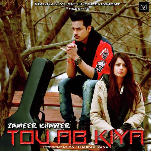 Tou Ab Kiya by Zameer Khawer - Download on PagalFree