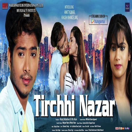 Tirchhi Nazar by Deepak Kumar, Soumee Sailsh, Soumee Sailsh - Download on PagalFree