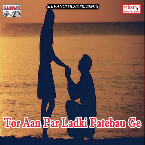 Tor Aan Par Ladki Patebau Ge by Various Artists - Download on PagalFree