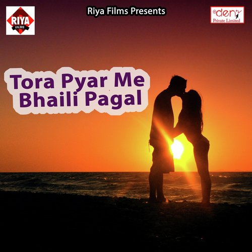 Tora Pyar Me Bhaili Pagal by Various Artists - Download on PagalFree