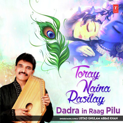 Toray Naina Rasilay (Dadra In Raag Pilu) by Ustad Ghulam Abbas Khan - Download on PagalFree