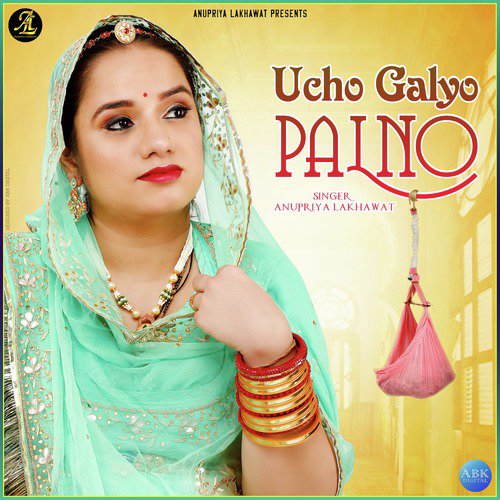 Ucho Galyo Palno by Anupriya lakhawat - Download on PagalFree