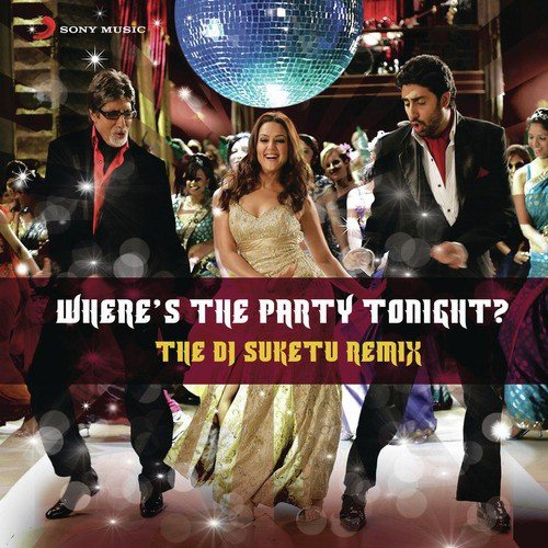 Wheres the Party Tonight (From Kabhi Alvida Naa Kehna) (The DJ Suketu Remix) by Shankar-Ehsaan-Loy - Download on PagalFree