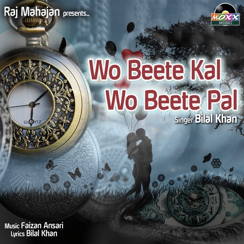 Wo Beete Kal Wo Beete Pal by Bilal Khan - Download on PagalFree
