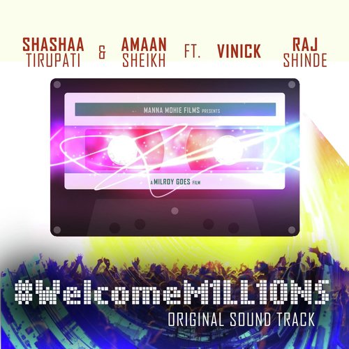 Welcome Millions Ost (feat. Amaan Sheikh, Raj Shinde  Vinick) by Shashaa Tirupati, Vinick, Raj Shinde, Amaan Sheikh - Download on PagalFree