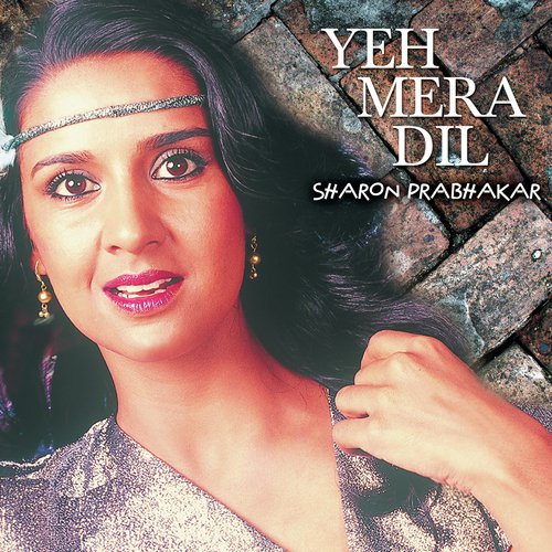 Yeh Mera Dil (Album Version) by Sharon Prabhakar - Download on PagalFree