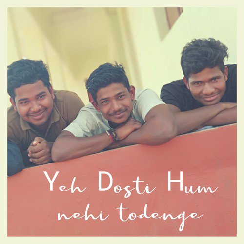 Yeh Dosti Hum Nehi Todenge by Rahul Jain - Download on PagalFree