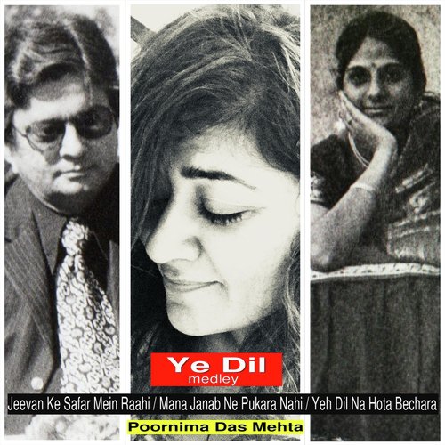 Ye Dil (Medley)  Jeevan Ke Safar Mein Raahi  Mana Janab Ne Pukara Nahi  Yeh Dil Na Hota Bechara by Poornima Das Mehta - Download on PagalFree