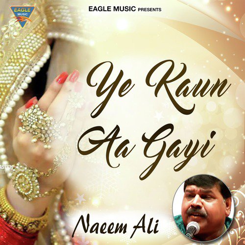 Ye Kaun Aa Gayi by Naeem Ali - Download on PagalFree
